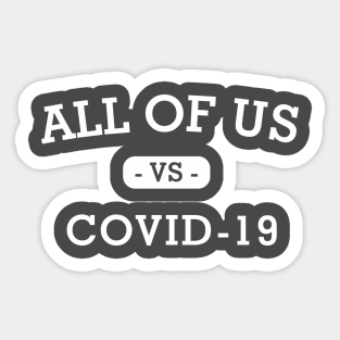 ALL OF US VS COVID 19 Sticker